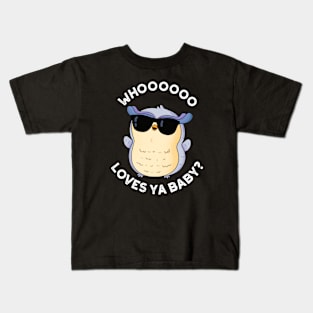 Whoo Loves Ya Baby Funny Owl Puns Kids T-Shirt
